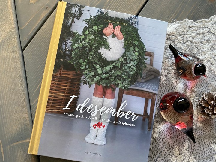 Kreativ DIY til jul. Bokanmeldelse. I desember, Camilla&nbsp;Reimers.